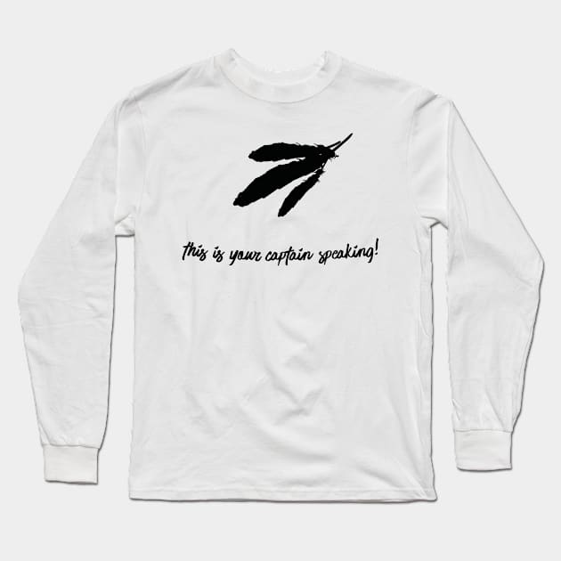 This Is Your Captain Speaking-Feathers (v2) Long Sleeve T-Shirt by bluerockproducts